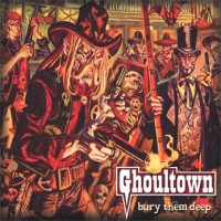 Ghoultown – Bury Them Deep