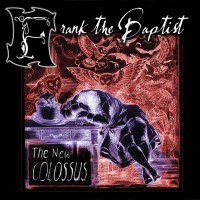 Frank The Baptist – The New Colossus
