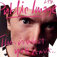 Public Image Ltd. – This Is What You Want… This Is What You Get!