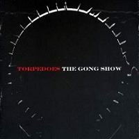 Torpedoes – The Gong Show