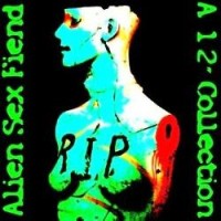 Alien Sex Fiend – R.I.P. – A 12″ Collection
