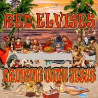 Red Elvises – Drinking With Jesus