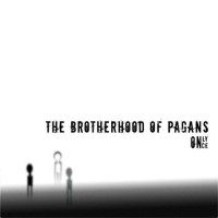 The Brotherhood Of Pagans – Only Once