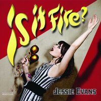 Jessie Evans – Is It Fire?