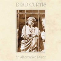 Dead Curtis - An Alternative Place