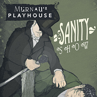 Murnau’s Playhouse – Sanity Show