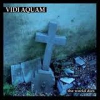 Vidi Aquam – The World Dies