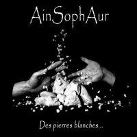 Ain Soph Aur – Des Pierres Blanches…