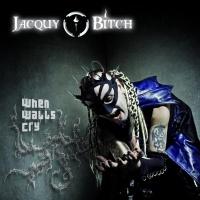 Jacquy Bitch – When Walls Cry