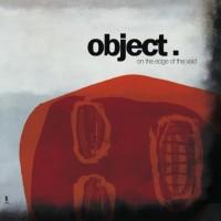 Object – On The Edge Of The Void