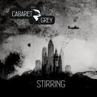 Cabaret Grey – Stirring