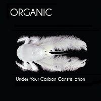 Organic – Under Your Carbon Constellation