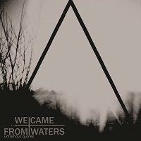 We Came From Waters – Unfamous Quotes