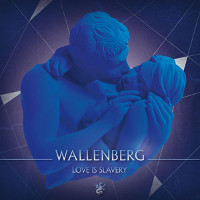 Wallenberg – Love Is Slavery