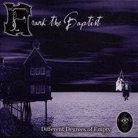 Frank The Baptist - Different Degrees Of Empty
