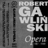 Robert Gawliński i Opera - 1987-1988