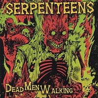 Serpenteens - Dead Men Walking
