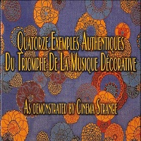 Cinema Strange - Quatorze Exemples Authentiques Du Triomphe De La Musique Décorative