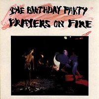 The Birthday Party - Prayers On Fire
