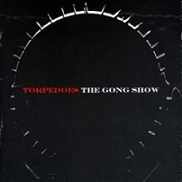 Torpedoes - The Gong Show