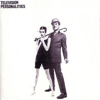 Television Personalities - And Don't the Kids Just Love It