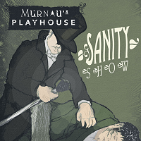 Murnau's Playhouse - Sanity Show
