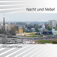 Nacht Und Nebel - Suburban Utopia