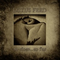Lotus Feed - So Close... So Far